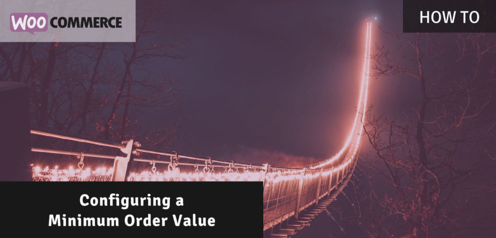 How to Setup a Minimum Order Value in WooCommerce