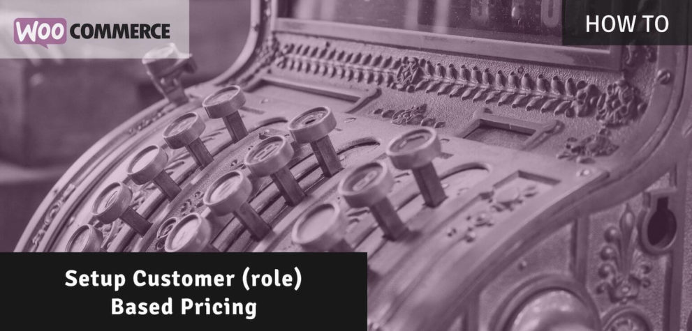 How to Setup Customer Based Prices in WooCommerce