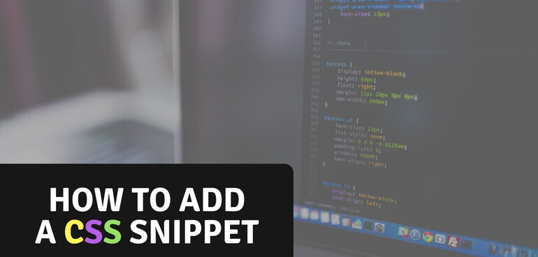 How to Add a CSS Snippet To Your Site